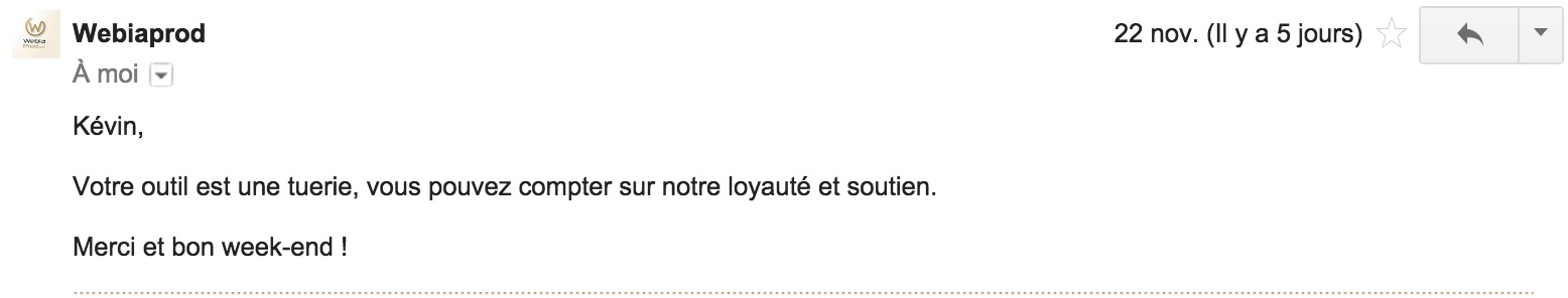 Votre outil est une tuerie, vous pouvez compter sur notre loyauté et soutien. Merci et bon week-end !